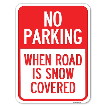 Signmission No Parking When Road Is Snow Covered Heavy-Gauge Alum Rust Proof Parking, 18" x 24", A-1824-23640 A-1824-23640